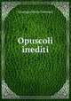 Opuscoli inediti, Giuseppe Maria Tommasi 
