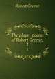The plays & poems of Robert Greene;. 1, Роберт Грин 