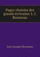 Pages choisies des grands ecrivains: J.-J. Rousseau, Jean-Jacques Rousseau 