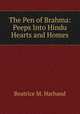 The Pen of Brahma: Peeps Into Hindu Hearts and Homes, Beatrice M. Harband 