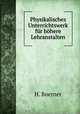 Physikalisches Unterrichtswerk fur hohere Lehranstalten., H. Boerner 