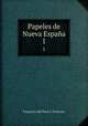 Papeles de Nueva Espaa. 1, Francisco del Paso y Troncoso 