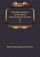Monthly Notices of the Royal Astronomical Society. 65, Royal Astronomical Society 
