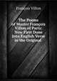 The Poems of Master Francois Villon of Paris: Now First Done Into English Verse in the Original ., Francois Villon 