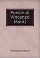Poesie di Vincenzo Monti, Vincenzo Monti 