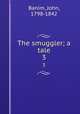 The smuggler; a tale. 3, Banim, John, 1798-1842 