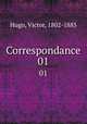 Correspondance. 01, Hugo, Victor, 1802-1885 