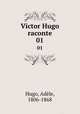 Victor Hugo raconte. 01, Adele Hugo 