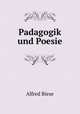 Padagogik und Poesie, Alfred Biese 