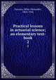 Practical lessons in actuarial science; an elementary text-book. 2, Dawson, Miles Menander, 1863-1942 