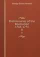 Preliminaries of the Revolution 1763-1775. 8, George Elliott Howard 