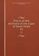 Precis of the Archives of the Cape of Good Hope. 16, Cape of Good Hope (South Africa). Archives , Jan van Riebeeck 