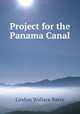 Project for the Panama Canal, Lindon Wallace Bates 