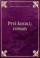 Prvi koraci: roman, Konstantin Mikhailovich Staniukovich 
