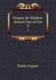 Propos de thtre: deuxie?me se?rie. 2, Emile Faguet 