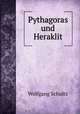 Pythagoras und Heraklit, Wolfgang Schultz 