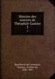 Histoire des oeuvres de Thophile Gautier. 2, Spoelberch de Lovenjoul, Charles, vicomte de, 1836-1907 
