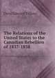 The Relations of the United States to the Canadian Rebellion of 1837-1838, Orrin Edward Tiffany 