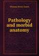 Pathology and morbid anatomy, Thomas Henry Green 