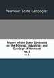 Report of the State Geologist on the Mineral Industries and Geology of Vermont. no. 5, Vermont State Geologist 