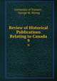 Review of Historical Publications Relating to Canada. 9, 