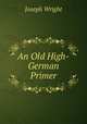 An Old High-German Primer, J. Wright 