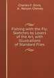 Fishing with the Fly: Sketches by Lovers of the Art, with Illustrations of Standard Flies, Charles F. Orvis, A . Nelson Cheney 