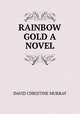 RAINBOW GOLD A NOVEL, David Christine Murray 