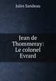 Jean de Thommeray: Le colonel Evrard, Jules Sandeau 
