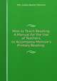 How to Teach Reading: A Manual for the Use of Teachers, to Accompany Monroe