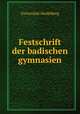 Festschrift der badischen gymnasien, 
