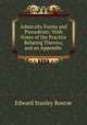 Admiralty Forms and Precedents: With Notes of the Practice Relating Thereto; and an Appendix ., Edward Stanley Roscoe 