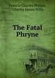 The Fatal Phryne, Francis Charles Philips, Charles James Wills 
