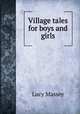 Village tales for boys and girls, Lucy Massey 
