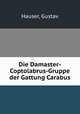 Die Damaster-Coptolabrus-Gruppe der Gattung Carabus, Hauser, Gustav 