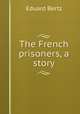 The French prisoners, a story, Eduard Bertz 