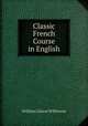 Classic French Course in English, William Cleaver Wilkinson 