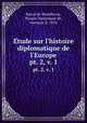 Etude sur l`histoire diplomatique de l`Europe. pt. 2, v. 1, Barral de Montferrat, Horace Dominique de, marquis, b. 1854 