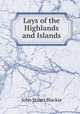 Lays of the Highlands and Islands, John Stuart Blackie 