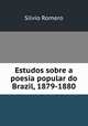 Estudos sobre a poesia popular do Brazil, 1879-1880, Silvio Romero 