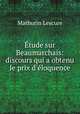 Etude sur Beaumarchais: discours qui a obtenu le prix d