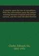 A treatise upon the law of extradition. With the conventions upon the subject existing between England and foreign nations, and the cases decided thereon, Clarke, Edward, Sir, 1841-1931 