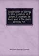 Succession of clergy in the parishes of S. Bride, S. Michael le Pole and S. Stephen, Dublin: An ., William George Carroll 