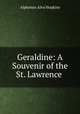 Geraldine: A Souvenir of the St. Lawrence ., Alphonso Alva Hopkins 