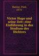 Victor Hugo und seine Zeit; eine Einfuhrung in das Studium des Dichters, Bastier, Paul, 1874- 