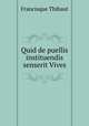 Quid de puellis instituendis senserit Vives, Francisque Thibaut 