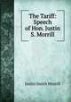 The Tariff: Speech of Hon. Justin S. Morrill, Justin Smith Morrill 