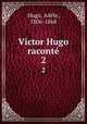Victor Hugo racont. 2, Adele Hugo 