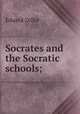 Socrates and the Socratic schools;, Eduard Zeller 