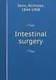 Intestinal surgery, Senn, Nicholas, 1844-1908 